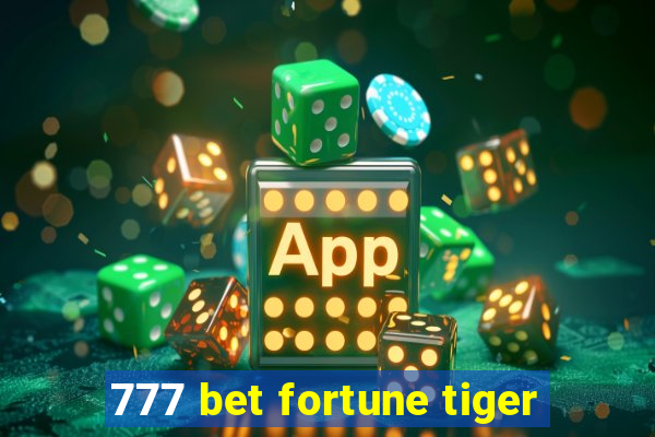 777 bet fortune tiger